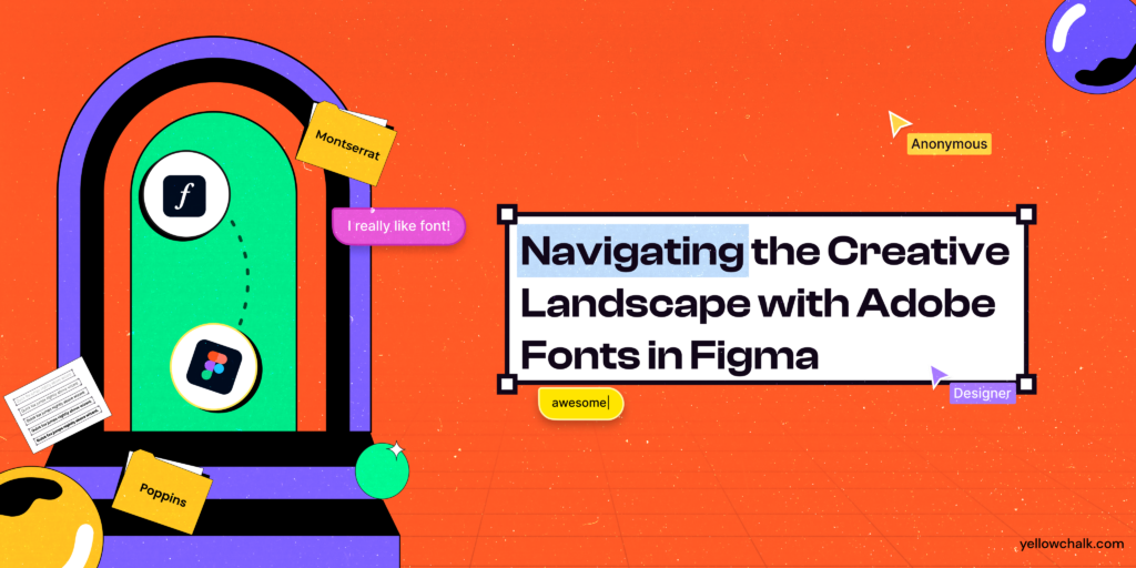 Navigating the Creative Landscape with Adobe Fonts in Figma | Yellowchalk Design